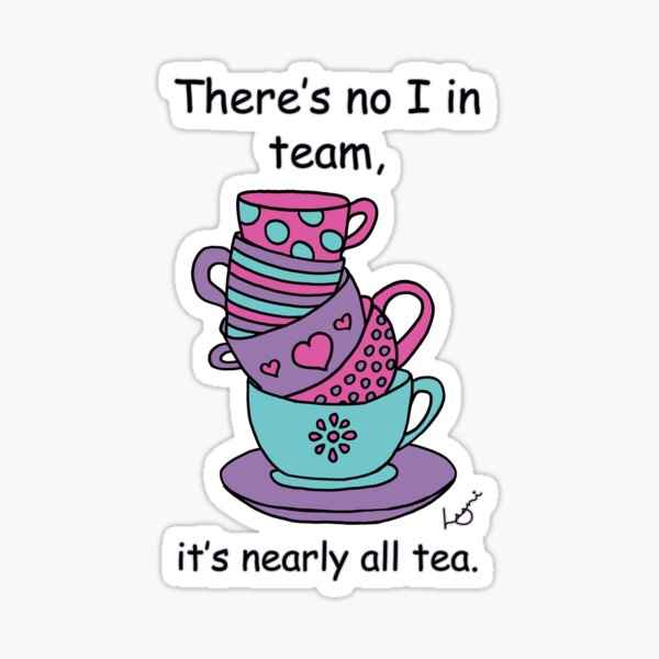 There's no I in team. Sticker