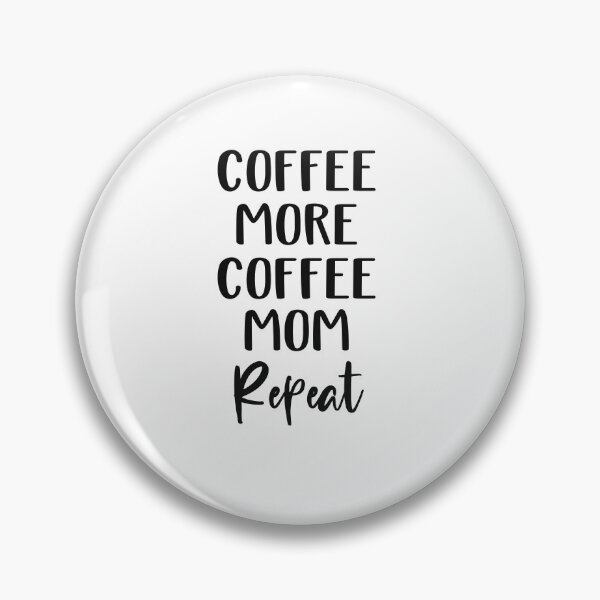 Item preview, Coffee More Coffee Mom Repeat designed and sold by SportyDogShop.