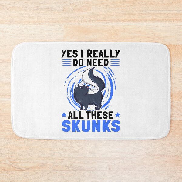 Item preview, Yes I need skunk stink badger Skunk saying designed and sold by madgrfx.