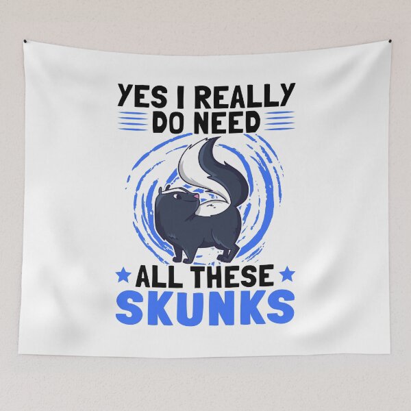 Item preview, Yes I need skunk stink badger Skunk saying designed and sold by madgrfx.