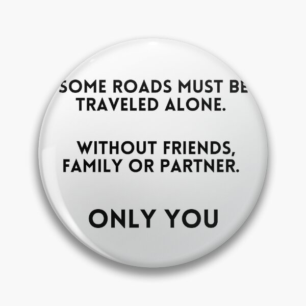 Item preview, Motivational design - "Some roads must be traveled alone. Without friends, family or parter Only you." designed and sold by xomooda.