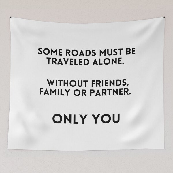 Item preview, Motivational design - "Some roads must be traveled alone. Without friends, family or parter Only you." designed and sold by xomooda.