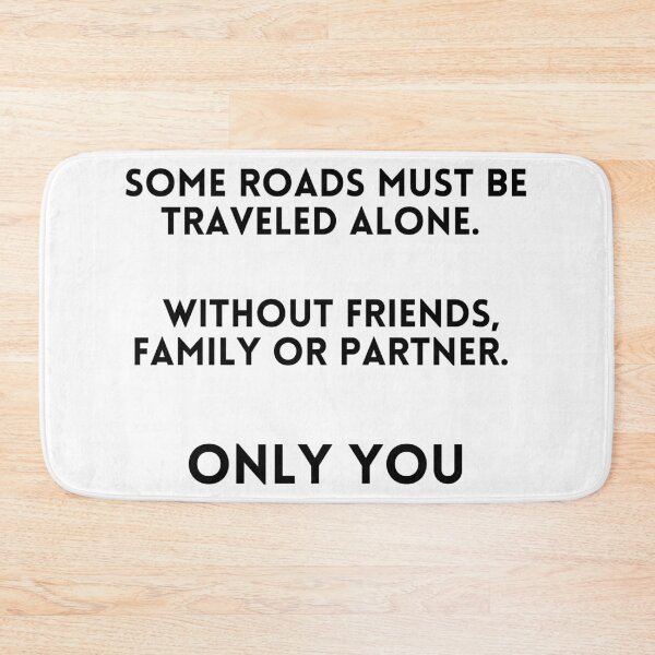Item preview, Motivational design - "Some roads must be traveled alone. Without friends, family or parter Only you." designed and sold by xomooda.