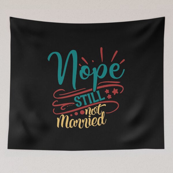 Item preview, Nope Still Not Married designed and sold by Gevover.