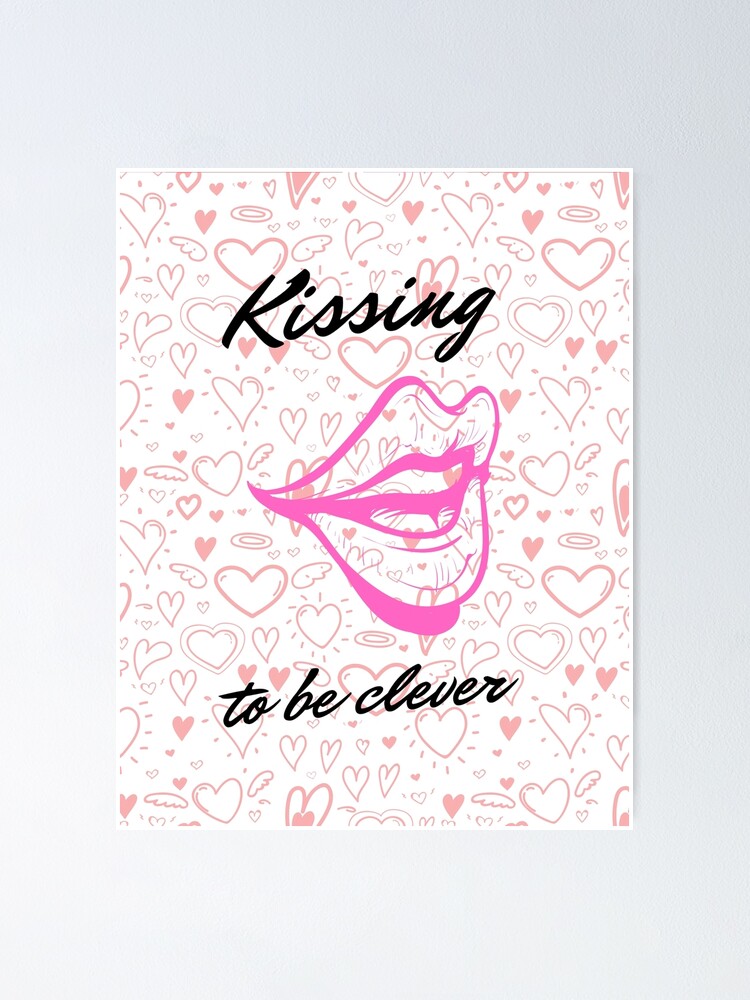 "Kissing to be Clever 5" Poster for Sale by kyds Redbubble