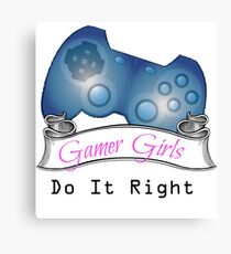 Gamer Girls Do it Right Canvas Print