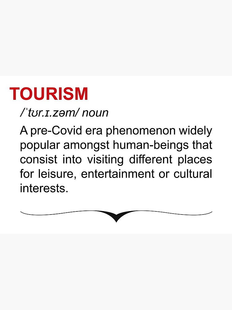"Sarcastic quote or definition of tourism and travelling during the