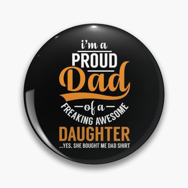 Item preview, I AM A PROUD DAD OF A FREAKING AWESOME DAUGHTER designed and sold by teemaker24.