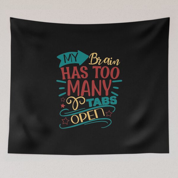 Item preview, My Brain Has Too Many Tabs Open designed and sold by Gevover.