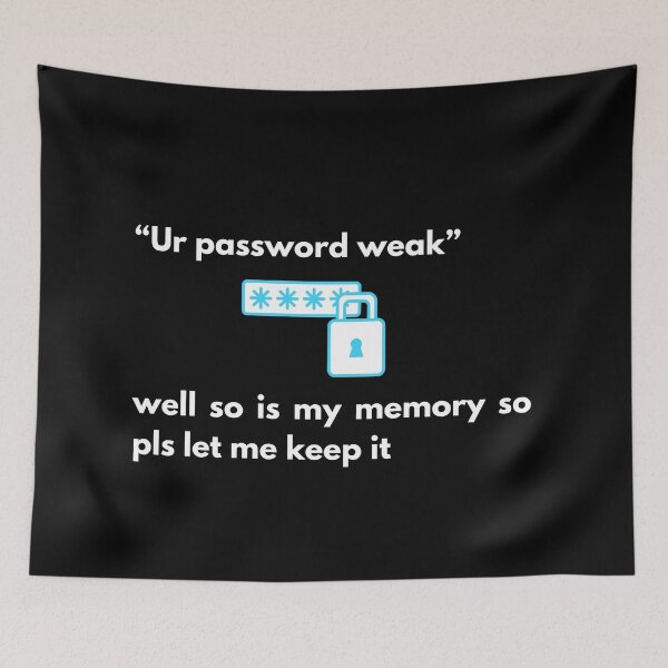 Item preview, funny password quote meme designed and sold by Gotafeeling.