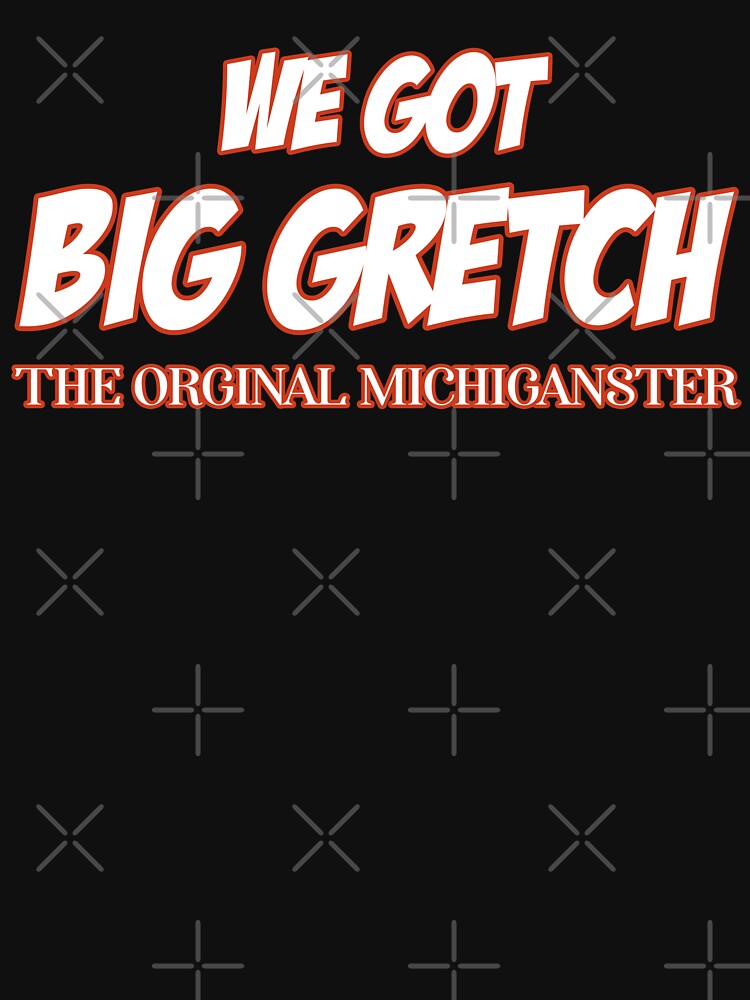 big gretch t shirts