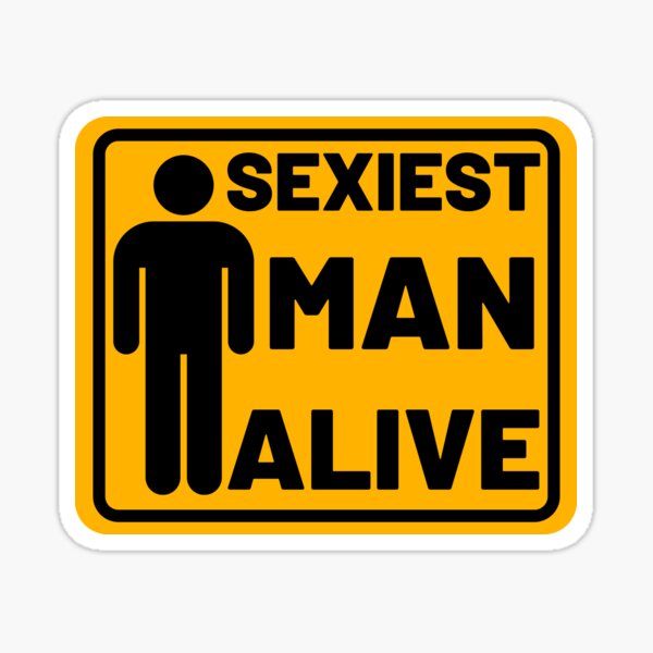 Sexiest Man Alive Sticker Sticker For Sale By Humourhouse Redbubble 0649