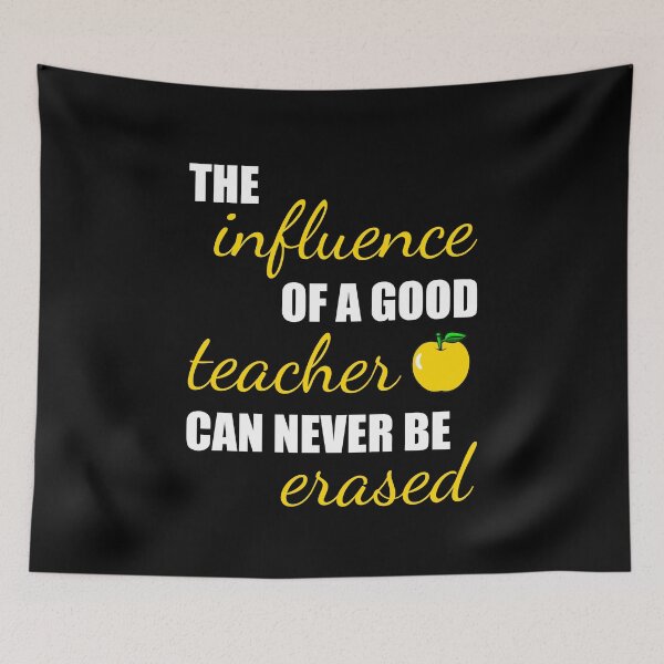 Item preview, The Influence Of A Good Teacher Can Never Be Erased - Jame's Designs designed and sold by JamesShirts-com.