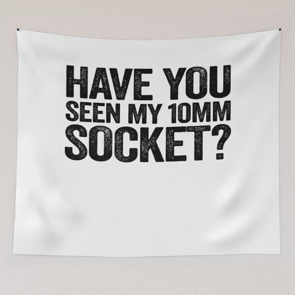 Item preview, Have You Seen My 10mm Socket Funny Mechanic designed and sold by Stronzi.