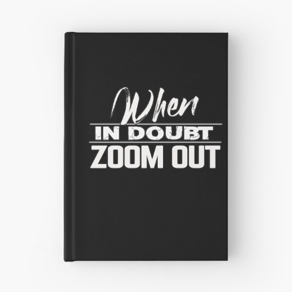 Item preview, When in doubt zoom out designed and sold by MeroniGDesign.