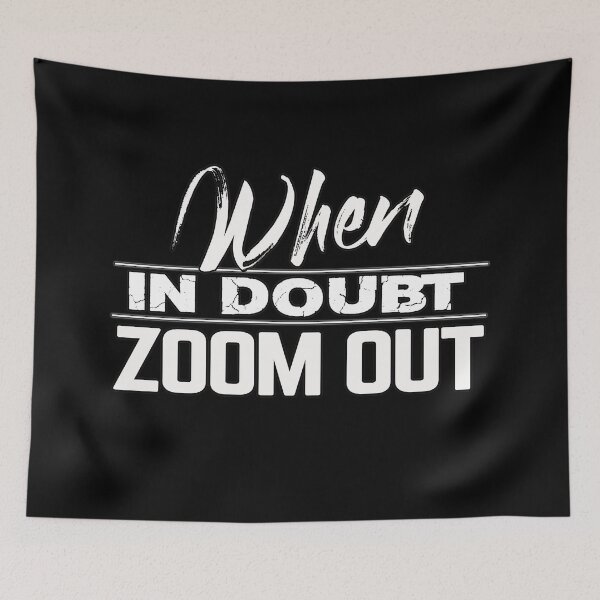 Item preview, When in doubt zoom out designed and sold by MeroniGDesign.