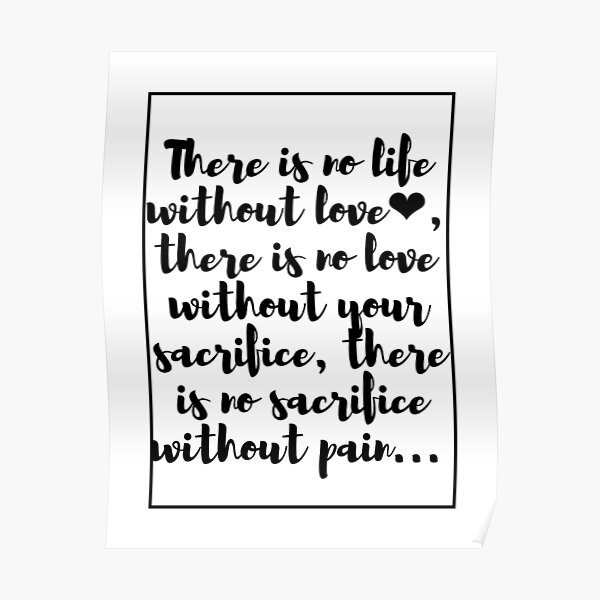 there-is-no-life-without-love-there-is-no-love-without-your-sacrifice