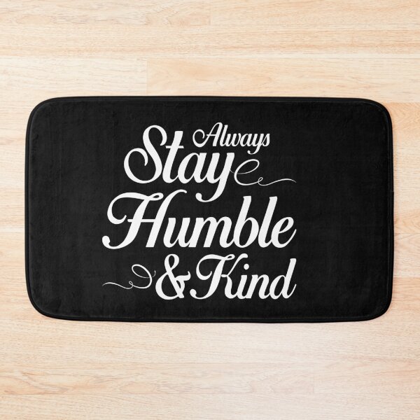 Item preview, Always Stay Humble and Kind - Uplifting, Inspiring, and Motivating Quote designed and sold by Ilana Khoshsima.