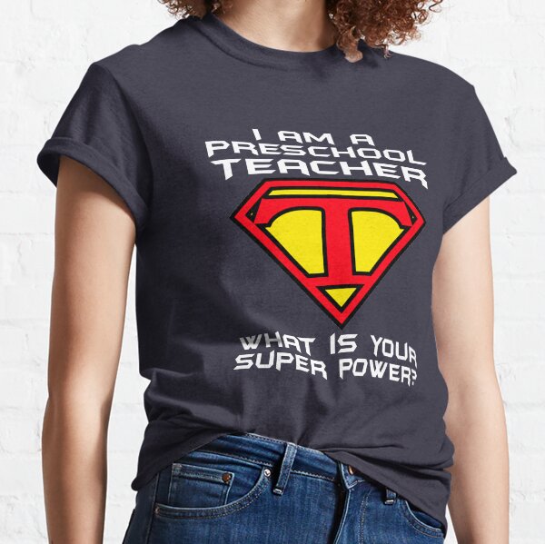 Super Power Preschool Teacher Gift Classic T-Shirt