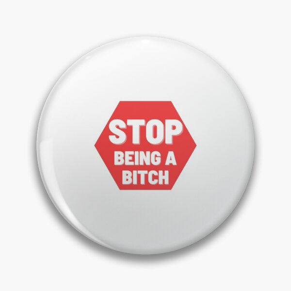 Item preview, Stop Being a B*tch designed and sold by NOTFUNNIE.