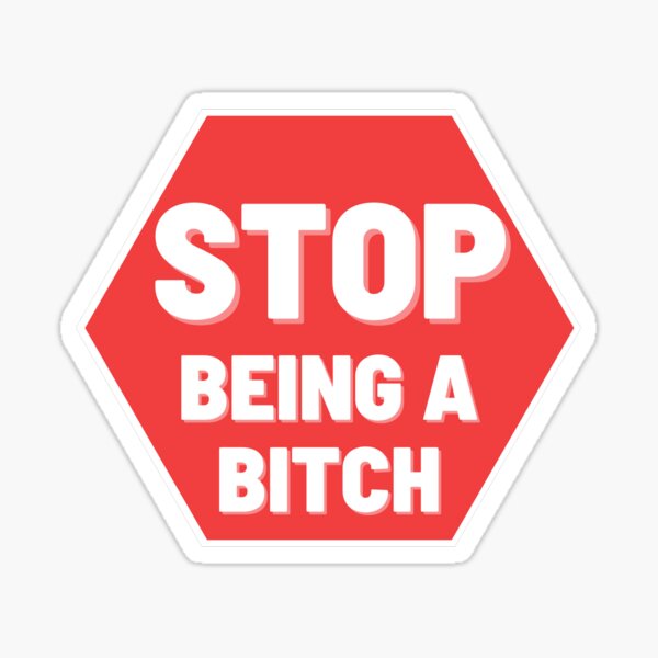 Item preview, Stop Being a B*tch designed and sold by NOTFUNNIE.