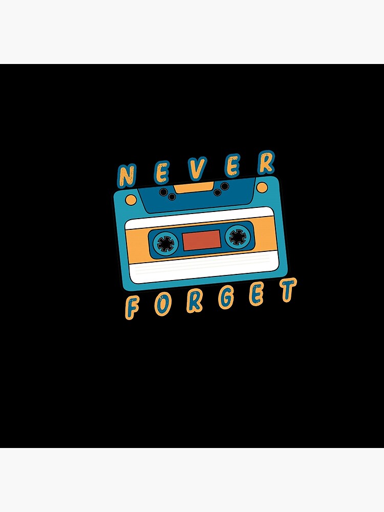 Never Forget Casette Retro Vintage Cool 80s 90s Funny Geeky Nerdy Poster By Zhworkz Redbubble