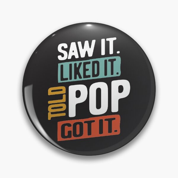 Item preview, Mens Saw It. Liked It. Told Pop! Got It | Father's Day designed and sold by cidolopez.