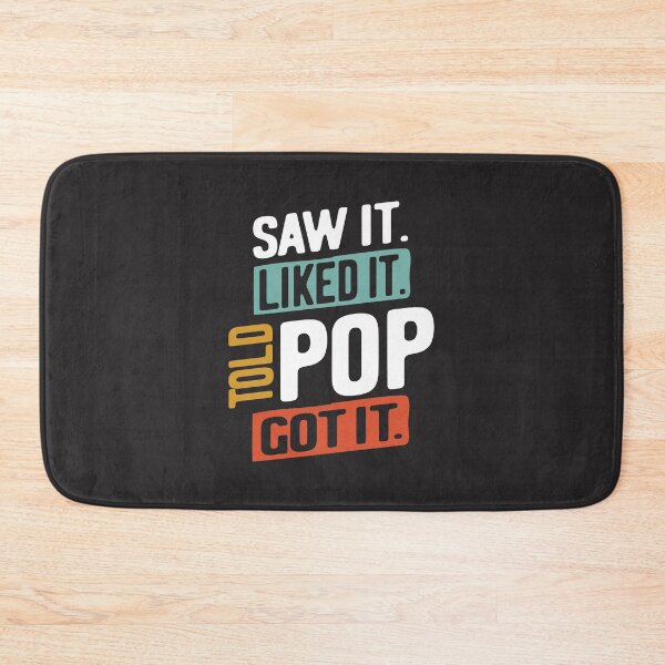 Item preview, Mens Saw It. Liked It. Told Pop! Got It | Father's Day designed and sold by cidolopez.