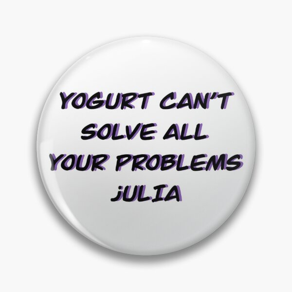 Item preview, Yogurt Can't Solve All Your Problems jULIA designed and sold by blueeyes374.