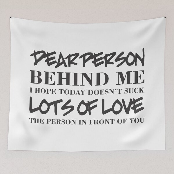 Item preview, Dear Person Behind Me -White designed and sold by crazycollective.