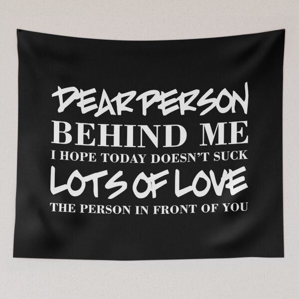 Item preview, Dear Person Behind Me designed and sold by crazycollective.