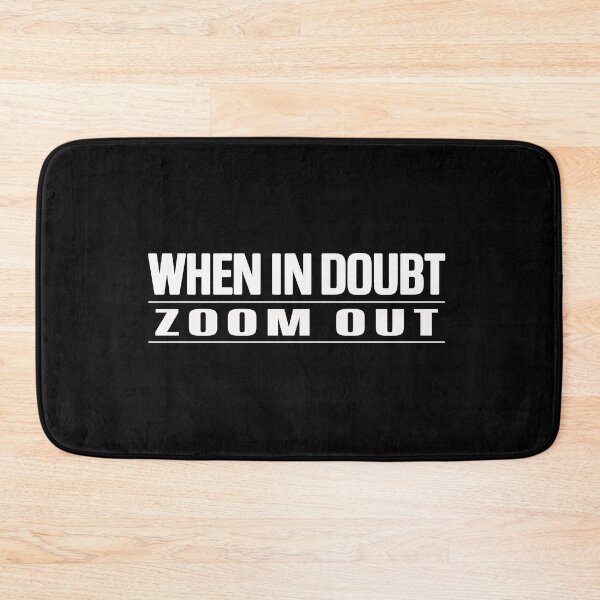 Item preview, When in doubt zoom out designed and sold by MeroniGDesign.