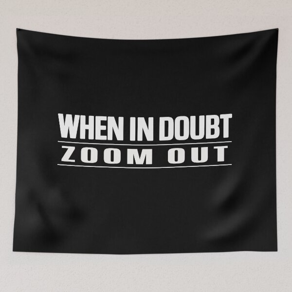 Item preview, When in doubt zoom out designed and sold by MeroniGDesign.