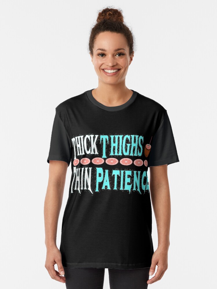 Quote For Women Thick Thighs Thin Patience Women T-shirt Crewneck