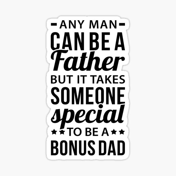 Item preview, Any Man Can Be A Father But It Takes Someone Special To Be A Bonus Dad - Fathers Day Gifts For Bonus Dad designed and sold by T-shirt For You.