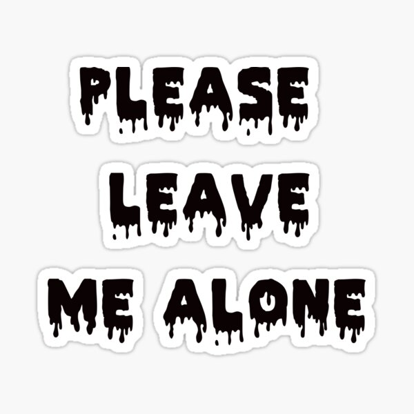 Please Leave Me Alone Sticker