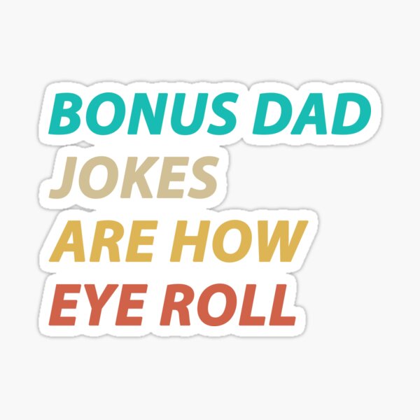 Item preview, Bonus Dad Jokes Are How Eye Roll - Fathers Day Gifts For Step Dad designed and sold by T-shirt For You.