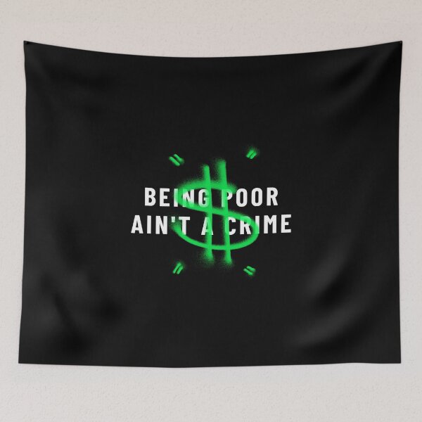 Item preview, Being Poor Ain't a Crime designed and sold by friendlyspoon.
