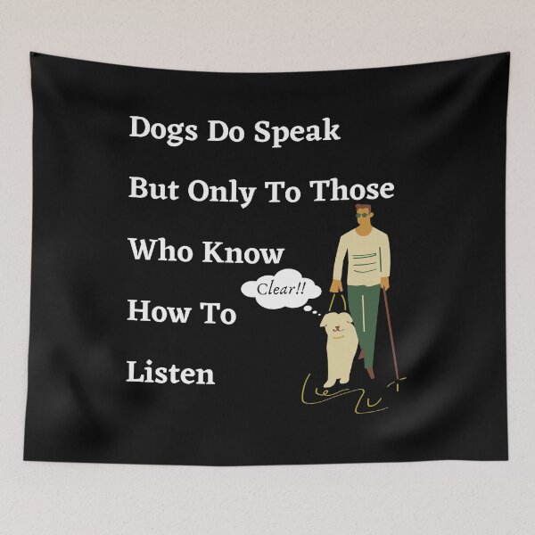 Item preview, Dogs Do Speak But Only Those Who Know How To Listen designed and sold by Zenith-capitis.