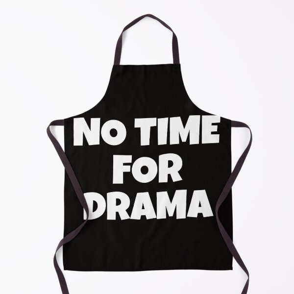 Item preview, There's No Time For Drama designed and sold by TeesbyGinyard.