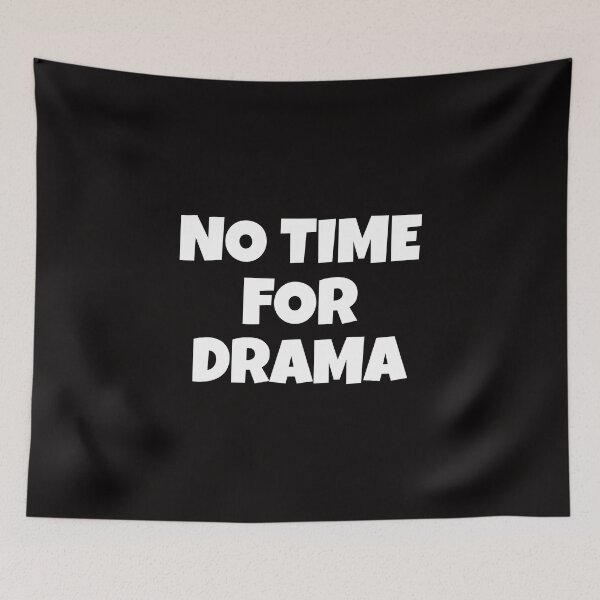 Item preview, There's No Time For Drama designed and sold by TeesbyGinyard.