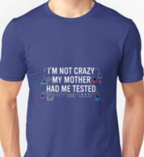 I'm not Crazy Unisex T-Shirt