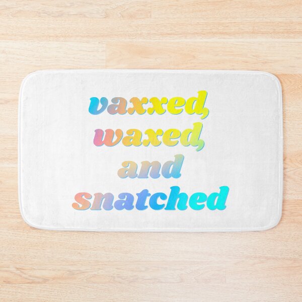 Item preview, Vaxxed, Waxed, Snatched designed and sold by starthelostgirl.