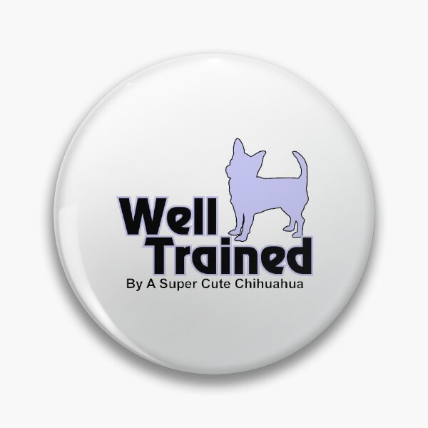 Item preview, Well Trained By A Super Cute Chihuahua designed and sold by DJDesigns70.