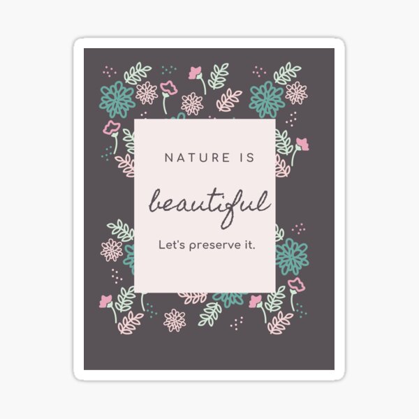 phrases of how beautiful nature is Sticker