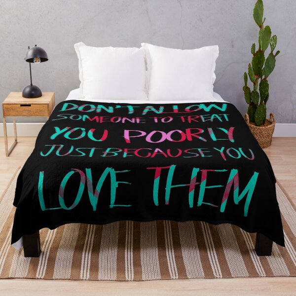 Item preview, Don't allow someone to treat you poorlu just because you love them designed and sold by RafaelLima7.