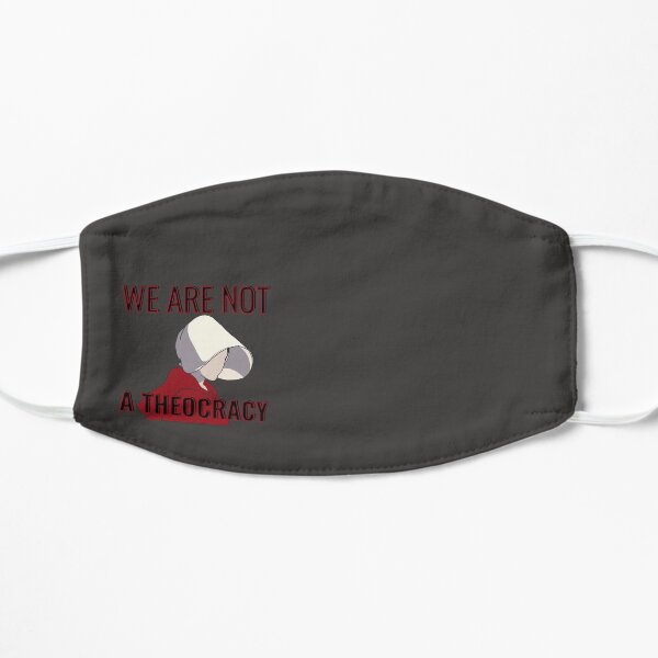 The Handmaid's Tale: We Are Not A Theocracy Flat Mask