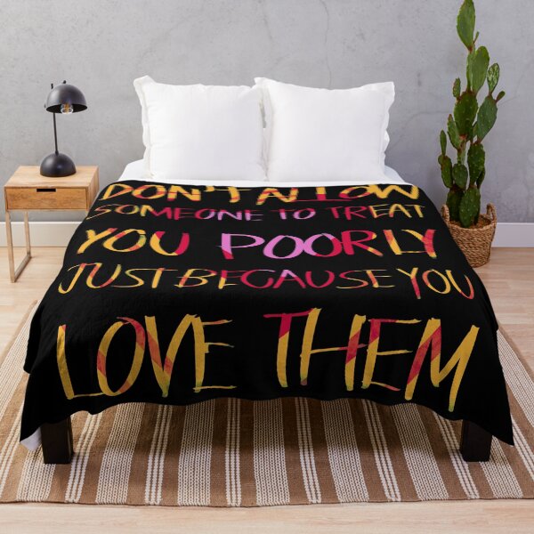 Item preview, Don't allow someone to treat you poorlu just because you love them 2 designed and sold by RafaelLima7.