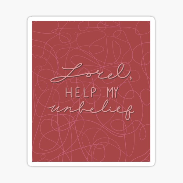 Lord Help My Unbelief Sticker For Sale By Artbylilli Redbubble