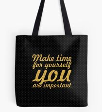 Make time for your self... Inspirational Quote Tote Bag